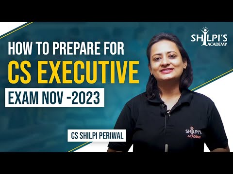 How to Prepare for CS Executive Exam | NOV -2023 | All About CS Executive | Shilpis Academy