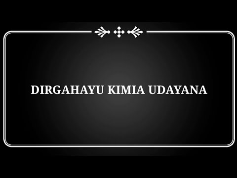 LIRIK LAGU DIRGAHAYU KIMIA UDAYANA