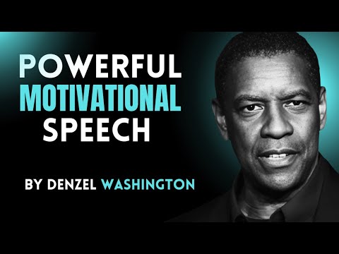 POWERFUL MOTIVATIONAL SPEECH BY- DENZEL WASINGTON