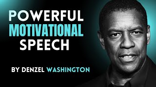 POWERFUL MOTIVATIONAL SPEECH BY- DENZEL WASINGTON