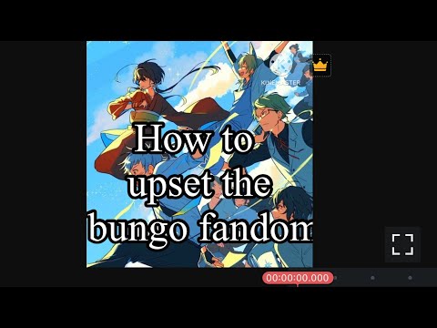 How to upset Bungo fandom.