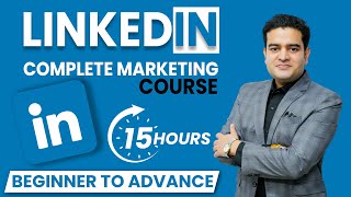 LinkedIn Marketing Complete Course | LinkedIn Ads Course | LinkedIn Marketing Tutorial for Beginners