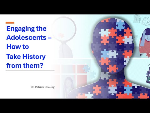 Engaging the Adolescents - How to Take History from them by Dr. Patrick Cheung