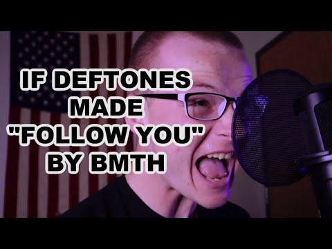 If Deftones made "Follow You" by Bring Me The Horizon