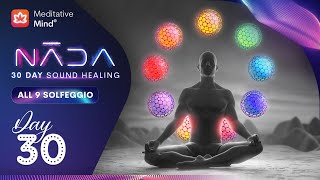 ALL 9 SOLFEGGIO FREQUENCIES | Cleanse Aura, Full Body Vibrational Energy Healing | NĀDA : DAY 30