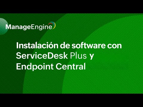 Integración Endpoint Central con ServiceDesk Plus: Instalación de software | ManageEngine LATAM