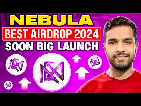 Nebula Best Airdrop 2024 Soon Big Launch