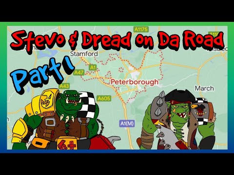 Da Ork Warboss Meet-up 2022 - Da Road Trip wiv 6+ Stevo & Dread - Part 1