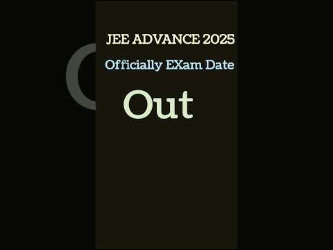 JEE ADVANCE 2025 | EXAM DATE OUT | EXam Date Officially Revealed |#jeeadvance2025