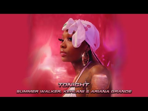 Summer Walker - Tonight ft. Kehlani & Ariana Grande (Audio)