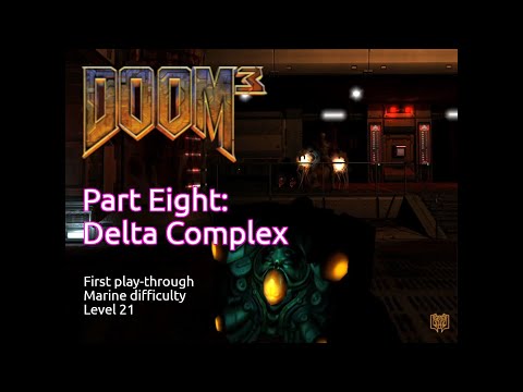 (First play-through) DOOM³ - Part 8: Delta Complex | id Software / Activision | Windows | 2004