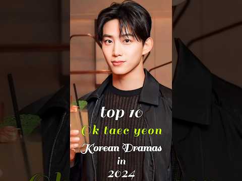 Top 10 Ok Taec Yeon Korean Dramas In 2024 #top10 #fyp #dramalist #kdrama #viral #oktaecyeon #shorts