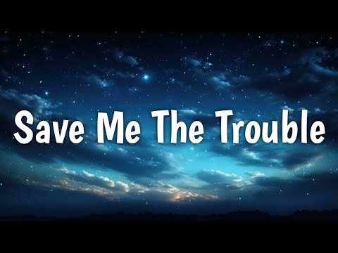 Dan + Shay - Save Me The Trouble (Lyrics)