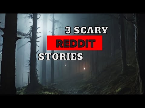 3 Scary Bedtime Reddit Stories