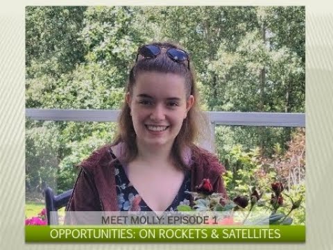 Opportunities  Meet Molly  Episode 1  Rockets & Satellites