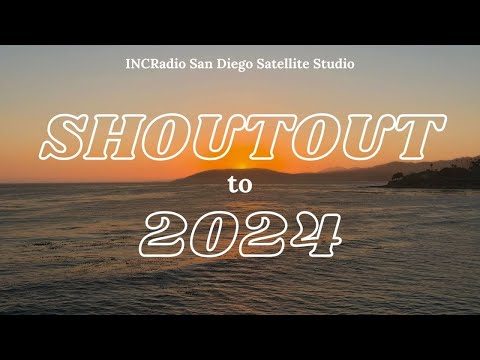 SHOUTOUT TO 2024 | INCRadio San Diego