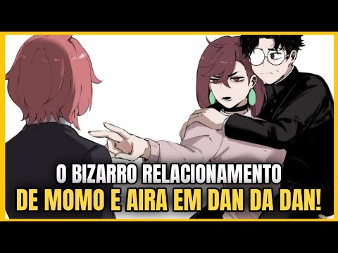 O BIZARRO RELACIONAMENTO DE MOMO E AIRA EM DAN DA DAN...