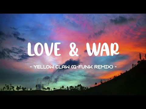 Yellow Claw - Love & War Lyrics 🎵 (G-Funk Remix) | (Tiktok Song)