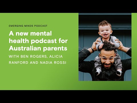 A new mental health podcast for Australian parents | Emerging Minds Podcast