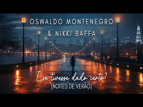 E se tivesse dado certo? (Noites de Verão) | Oswaldo Montenegro & Nikki Baffa | Lyric video.