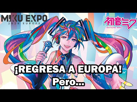 ¡MIKU EXPO REGRESA A EUROPA! Pero... #VTuberVenezolano