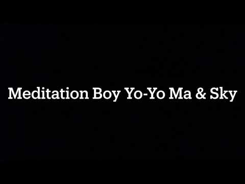 Meditation Boy Yo-Yo Ma & Sky 大师带我上高速之四，马友友大提琴和石野小提琴