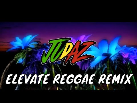 Elevate - Reggae Girl Version (DJ Judaz / Sassa Dagdag)