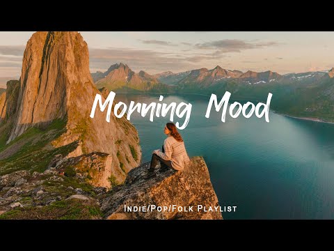 Morning Mood 🍀Start your day positively with me | An Indie/Pop/Folk/Acoustic Playlist