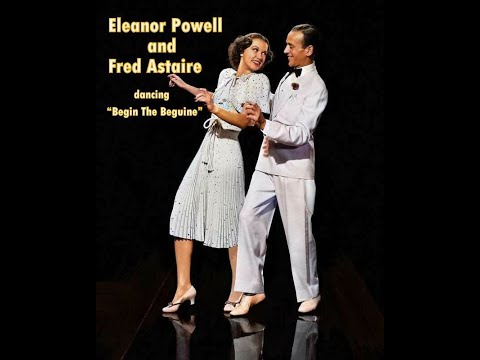 "Begin The Beguine" -  Eleanor Powell and Fred Astaire .