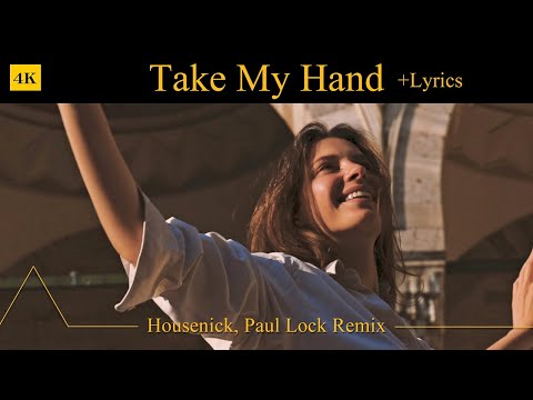 Take My Hand + Lyrics | Housenick, Paul Lock Remix