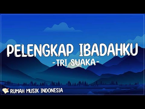 Tri Suaka - Pelengkap Ibadahku (Lirik) | Akan Ku Petik Bintang Untukmu Tuk Temani Disetiap Malammu