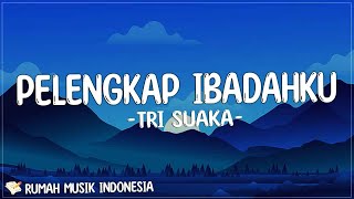 Tri Suaka - Pelengkap Ibadahku (Lirik) | Akan Ku Petik Bintang Untukmu Tuk Temani Disetiap Malammu