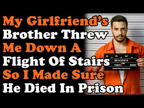 My Girlfriend's "Brother" Threw Me Down A Flight Of Stairs - I Made Sure He Died In Prison...