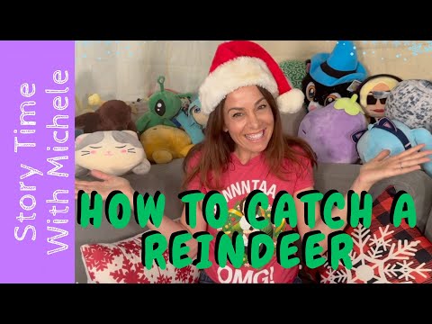 Story Time With Michele! "How to Catch a Reindeer" read aloud for kids