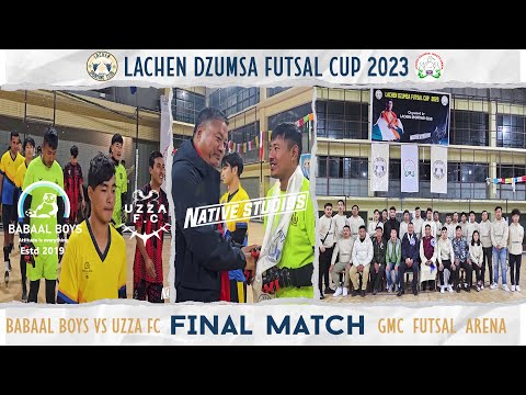 Final - Uzza Fc vs Babaal Boys Lachen Dzumsa Futsal Cup 2023