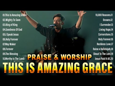 This Is Amazing Grace 🙏Most Powerful Praise and Worship Songs 2024🙏 NonStop Christian Songs 2024