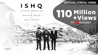 Ishq Official Lyrical Video I Amir Ameer | Faheem Abdullah | Rauhan Malik I Love Song 2024