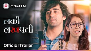 गरिबीमुळे गर्लफ्रेंड ने केला माझ्याशी ब्रेकअप ! Official Trailer I  Lucky Lakhpati I Pocket FM