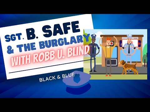 Sgt. B. Safe and the Burglary with Robb U. Blind