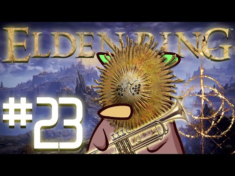 【Elden Ring】Never Back Down Never What? (part 23)