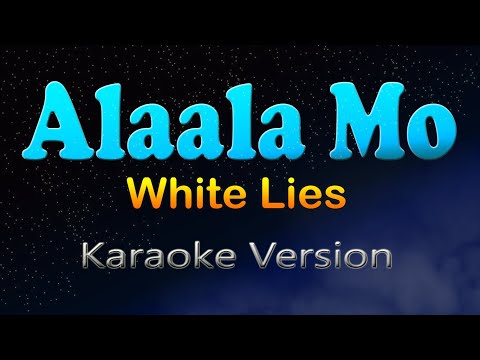 ALAALA MO - White Lies (Karaoke Version)