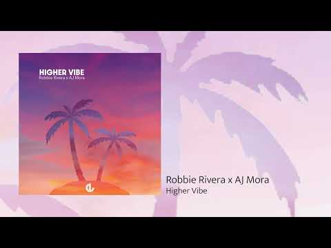 Robbie Rivera x AJ Mora - Higher Vibe