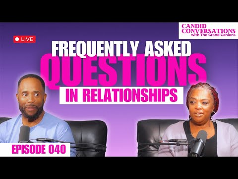 FAQs in Relationships? || Candid Conversations with the Grand Canions Episode 040