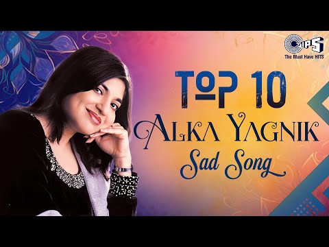 Top 10 - Alka Yagnik Sad Song Playlist | Bollywood Hits Romantic Hindi Collection | 90's Hindi Song