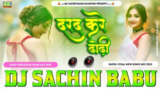 Chhodi Raja Chhodi Dard Kare Dhodi Hard Vibration Mixx Dj Sachin Babu BassKing