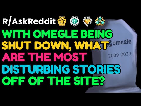 With Omegle shutting down, what are some of the MOST DISTURBING stories from the site?: AskReddit