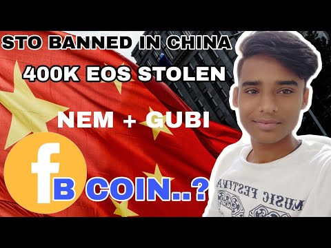 Facebook Coin..! China Officially Bans STO | NEM Partnership With GUBI | 400k EOS Tokens Stolen