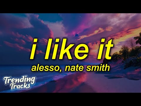 Alesso, Nate Smith - I Like It (Lyrics)