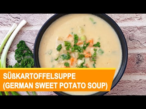 German Sweet Potato Soup | Süßkartoffelsuppe | Creamy Vegetarian Kartoffelsuppe | Soup Recipe