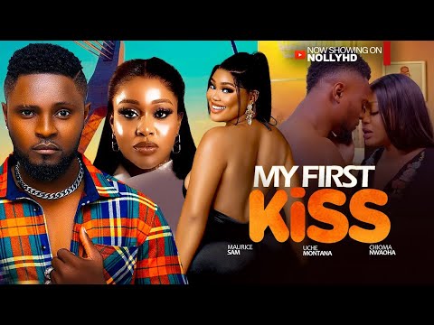 MY FIRST LOVE KISS ~ MAURICE SAM, UCHE MONTANA, CHIOMA NWAOHA 2025 latest Trending Nigerian Movies